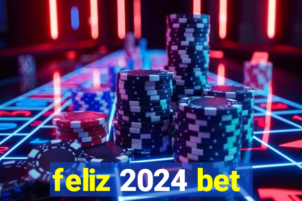 feliz 2024 bet
